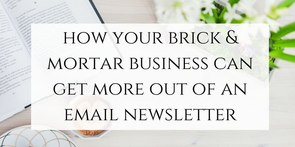 How your brick and mortar business can get more out of an email newsletter. Click through to read more or pin to save for later!